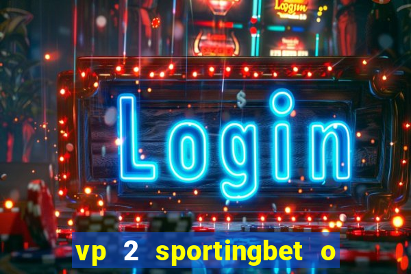 vp 2 sportingbet o que significa